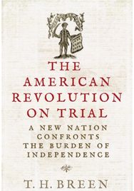American Revolution on Trial: A New Nation Confronts the Burden of Independence