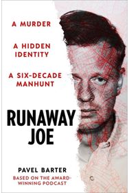 Runaway Joe: A Murder, A Hidden Identity, A Six-Decade Manhunt