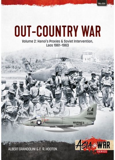 Out-Country War Volume 2: Hanoi's Proxies & Soviet Intervention, Laos 1961-1963
