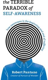 Terrible Paradox of Self-Awareness: How Awareness Is the Beginning and End of Suffering