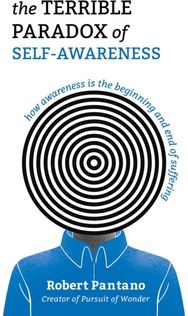 Terrible Paradox of Self-Awareness: How Awareness Is the Beginning and End of Suffering