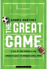 Great Game: A Tale of Two Footballs and America's Quest to Conquer Global Sport