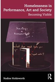 Homelessness in Performance, Art and Society: Becoming Visible