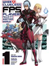 When a Clueless First-Person Shooter Player Falls into Another World (Manga) Vol. 1