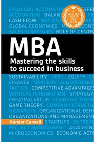 Degree in a Book: MBA: Mastering the Skills to Succeed in Business