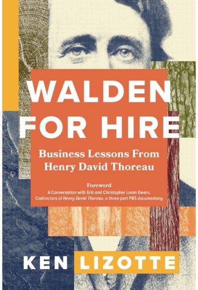Walden for Hire: Business Lessons from Henry David Thoreau