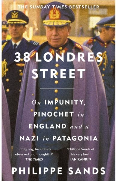 38 Londres Street: On Impunity, Pinochet in England and a Nazi in Patagonia