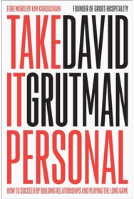 Take It Personal: How to Succeed by Building Relationships and Playing the Long Game