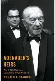 Adenauers Heirs: The CDU/CSU from Detente to Reunification
