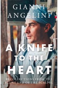 Knife to the Heart: Recollections From the Blunt End of the Scalpel