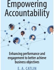 Empowering Accountability: Enhancing performance and engagement to better achieve business objectives