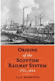 Origins of the Scottish Railway System: 1722–1844