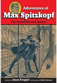 Adventures of Max Spitzkopf: The Yiddish Sherlock Holmes