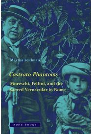Castrato Phantoms: Moreschi, Fellini, and the Sacred Vernacular in Rome