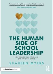 Human Side of School Leadership: How Courage, Connection and Care Transform Culture