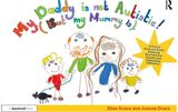 My Daddy is Not Autistic (But My Mummy is): A Picture Book and Guide Exploring Neurodiverse Families and Celebrating Difference