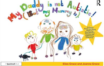 My Daddy is Not Autistic (But My Mummy is): A Picture Book and Guide Exploring Neurodiverse Families and Celebrating Difference