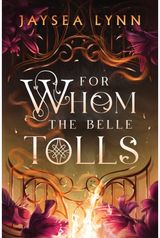 For Whom the Belle Tolls: The Sunday Times bestselling hotter-than-hell romantasy from TikTok star Jaysea Lynn