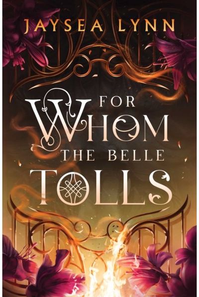 For Whom the Belle Tolls: The Sunday Times bestselling hotter-than-hell romantasy from TikTok star Jaysea Lynn