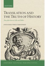 Translation and the Truth of History: Thucydides between Valla and Hobbes