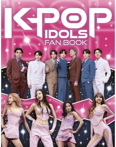 K-Pop Idols Fan Book: The Ultimate Guide to All Things K-Pop
