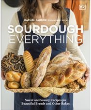 Sourdough Everything: Sweet and Savory Recipes for Beautiful Breads and Other Bakes