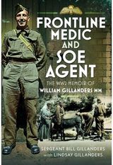Frontline Medic & SOE Agent: The WW2 Memoir of William Gillanders MM