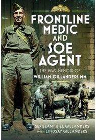 Frontline Medic & SOE Agent: The WW2 Memoir of William Gillanders MM