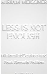 Less Is Not Enough: Minimalist Desires and Postgrowth Politics