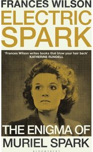 Electric Spark: The Enigma of Muriel Spark - Shortlisted for the Baillie Gifford Prize 2025