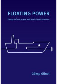 Floating Power: Energy, Infrastructure, and South-South Relations