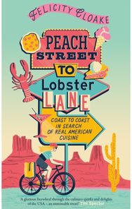 Peach Street to Lobster Lane: Coast to Coast in Search of Real American Cuisine
