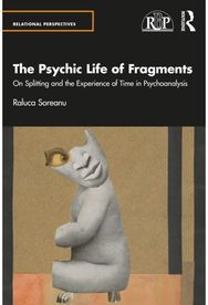 Psychic Life of Fragments: On Splitting and the Experience of Time in Psychoanalysis