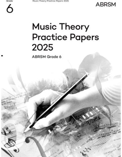 Music Theory Practice Papers 2025, Abrsm Grade 6