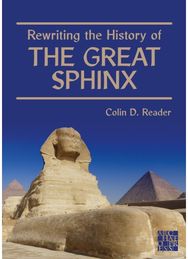 Rewriting the History of the Great Sphinx
