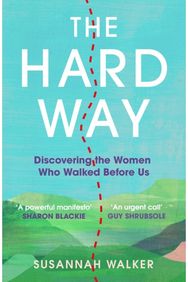 Hard Way: Discovering the Women Who Walked Before Us