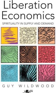 Liberation Economics: UPDATED EDITION: Spirituality in Supply and Demand