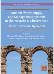 Ancient Water Supply and Management Systems in the Western Mediterranean: Construction and Operation