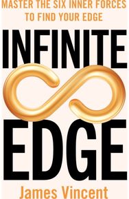 Infinite Edge: Master the Six Inner Forces to Find Your Edge