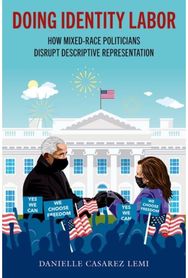 Doing Identity Labor: How Mixed-Race Politicians Disrupt Descriptive Representation