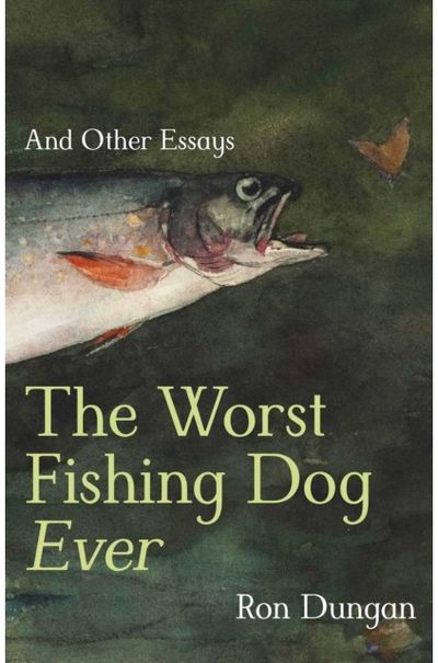 Worst Fishing Dog Ever: And Other Essays