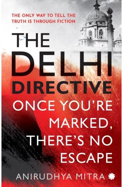 Delhi Directive: Once You Are Marked Theres No Escape