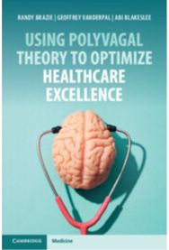Using Polyvagal Theory to Optimize Healthcare Excellence