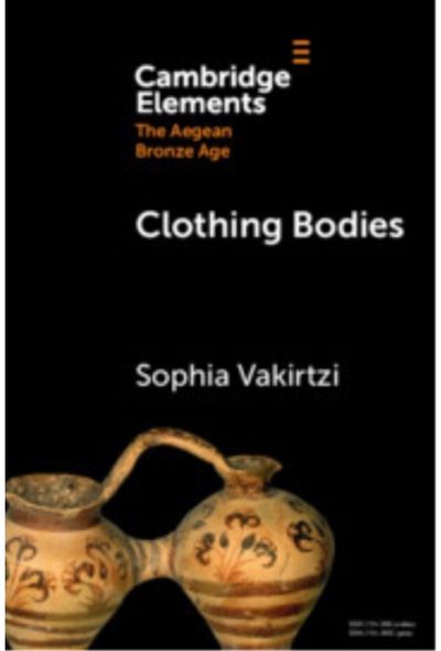 Clothing Bodies: Weaving and Textiles in the Aegean Bronze Age