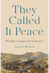 They Called It Peace: Worlds of Imperial Violence