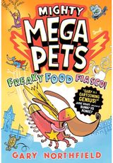 Mighty Mega Pets: Freaky Food Fiasco!: What if your pet had superpowers? The MEGA-funny full-colour graphic novel for ages 6-10 by a Phoenix comic creator