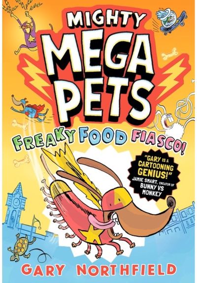 Mighty Mega Pets: Freaky Food Fiasco!: What if your pet had superpowers? The MEGA-funny full-colour graphic novel for ages 6-10 by a Phoenix comic creator