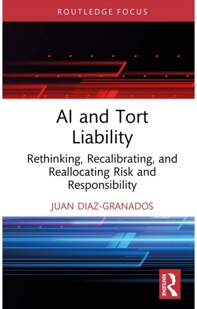 AI and Tort Liability: Rethinking, Recalibrating, and Reallocating Risk and Responsibility