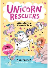Unicorn Rescuers: Adventure in Mermaid Land: Unicorn-rescuing fun with three brave best friends from Unicornia - for girls and boys age 5, 6, 7, 8, 9
