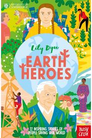 University of Cambridge: Earth Heroes: 22 Inspiring Stories of People Saving Our World